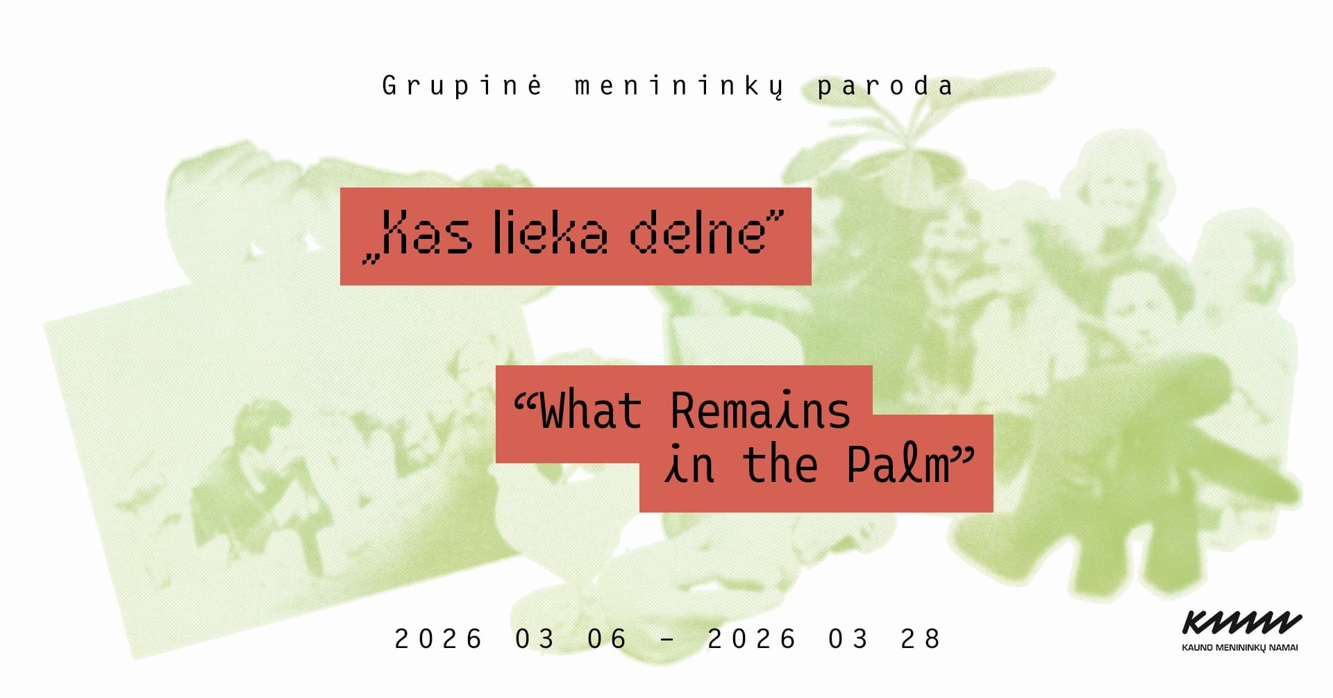 KAS LIEKA DELNE | Grupinė menininkų paroda