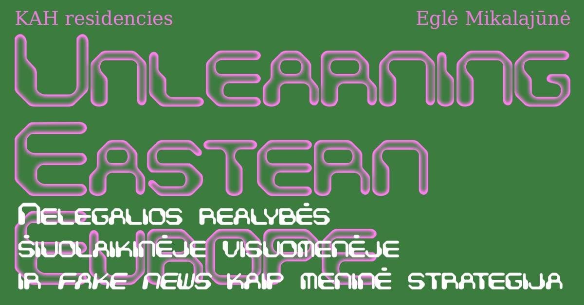 UNLEARNING EASTERN EUROPE | Fake news kaip meninė strategija