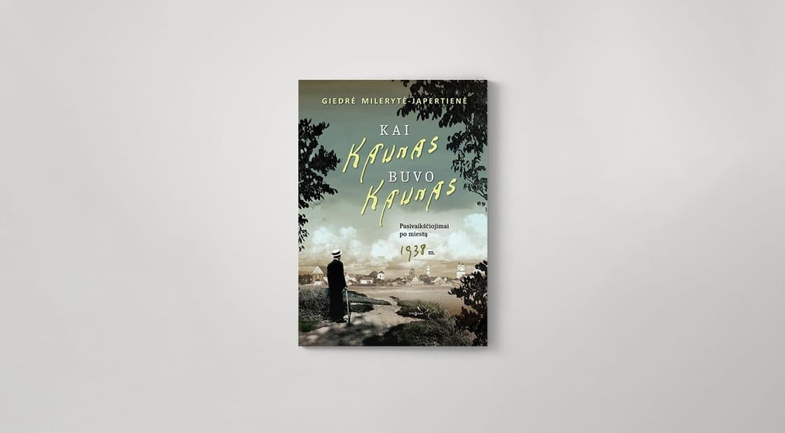 Kelionė po tarpukario Kauną su knyga „Kai Kaunas buvo Kaunas“