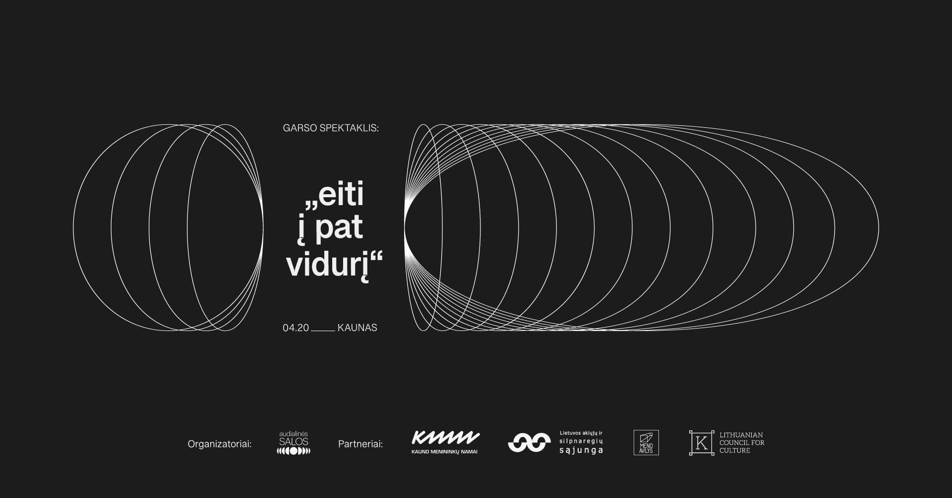 GARSO SPEKTAKLIS „eiti į pat vidurį”