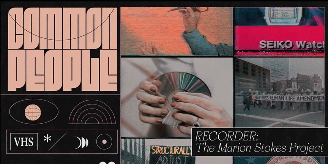 COMMON PEOPLE | Recorder: The Marion Stokes Project 