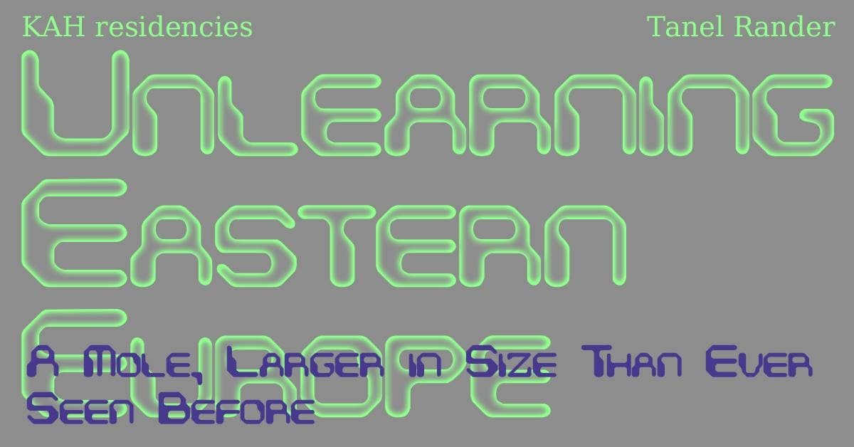 UNLEARNING EASTERN EUROPE | A mole, larger in size than ever seen before