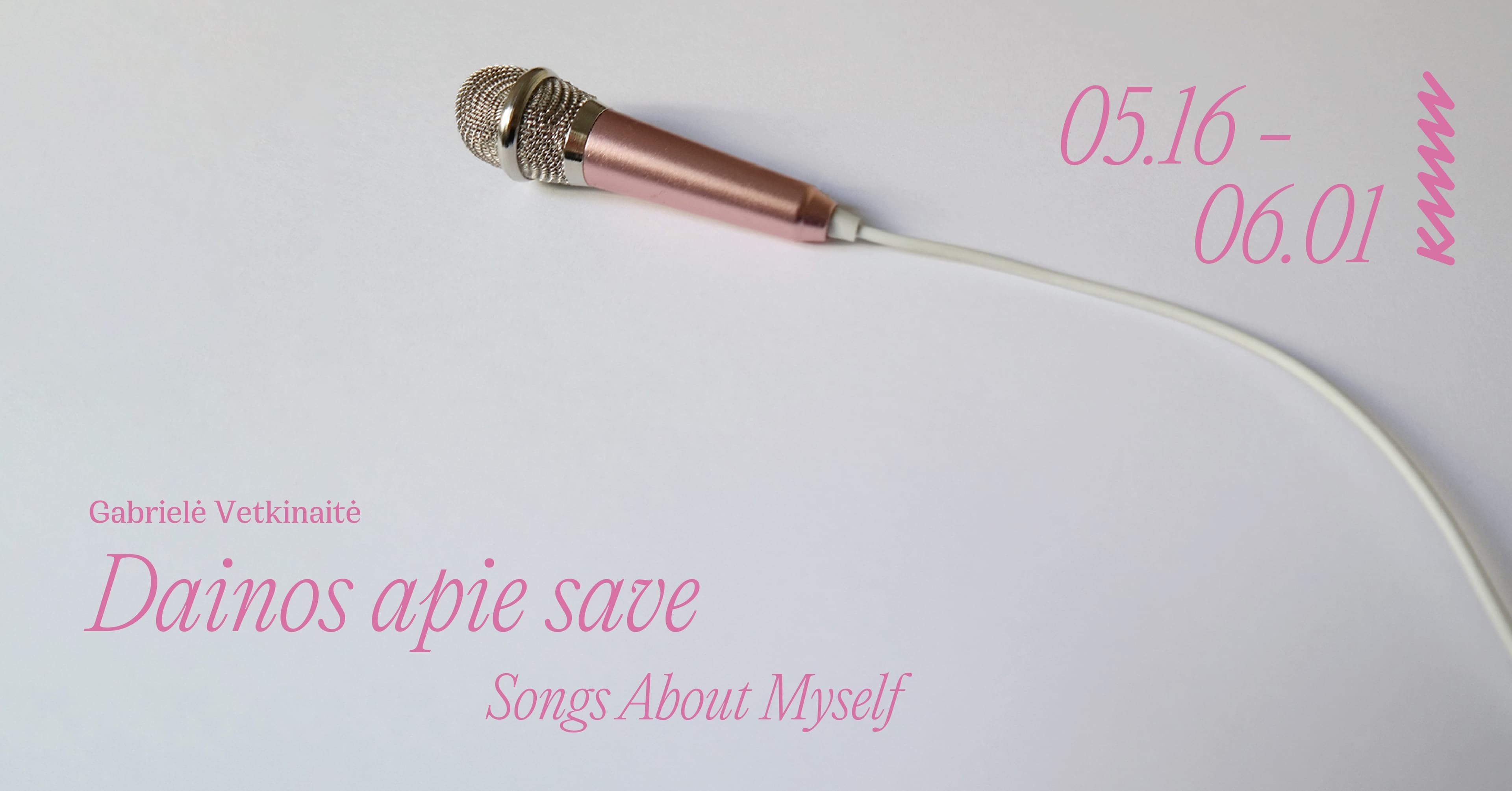 Exhibition by Gabrielė Vetkinaitė “Songs About Myself”